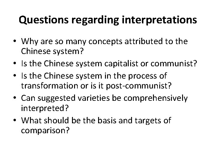 Questions regarding interpretations • Why are so many concepts attributed to the Chinese system?