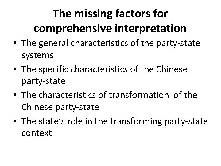 The missing factors for comprehensive interpretation • The general characteristics of the party-state systems