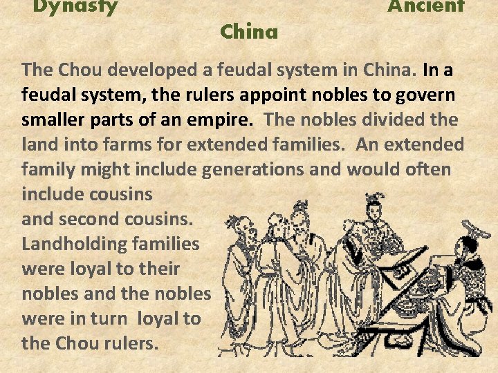 Dynasty Ancient China The Chou developed a feudal system in China. In a feudal