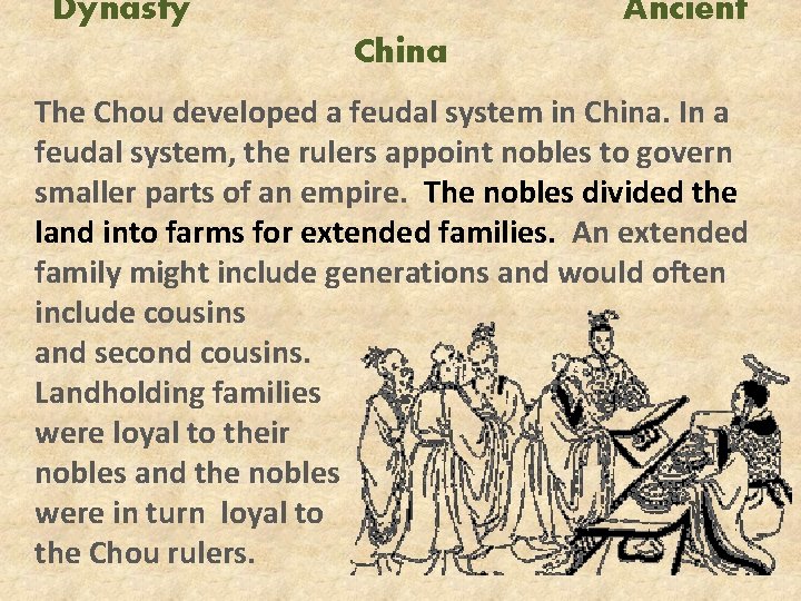 Dynasty Ancient China The Chou developed a feudal system in China. In a feudal