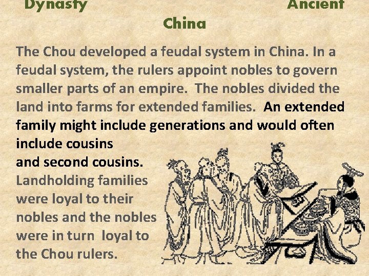 Dynasty Ancient China The Chou developed a feudal system in China. In a feudal