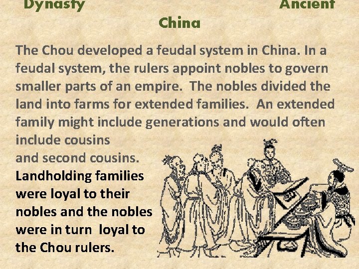 Dynasty Ancient China The Chou developed a feudal system in China. In a feudal