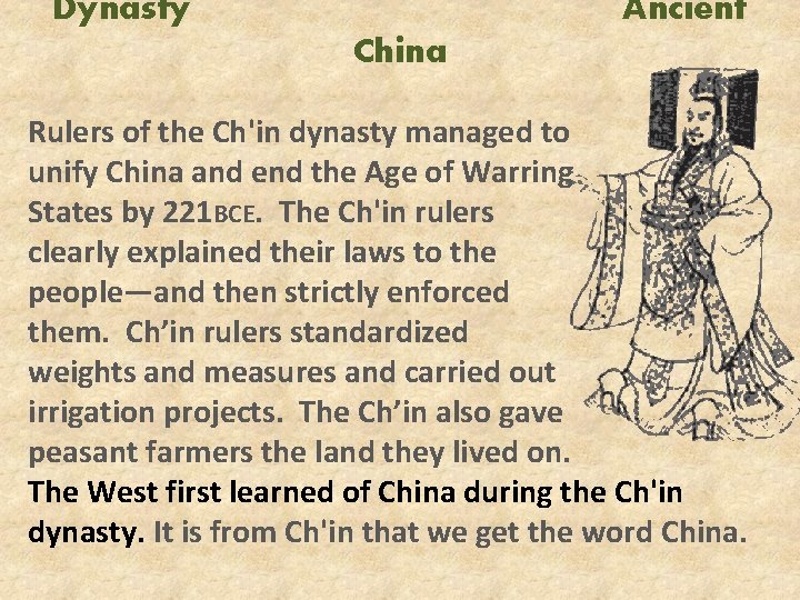Dynasty Ancient China Rulers of the Ch'in dynasty managed to unify China and end