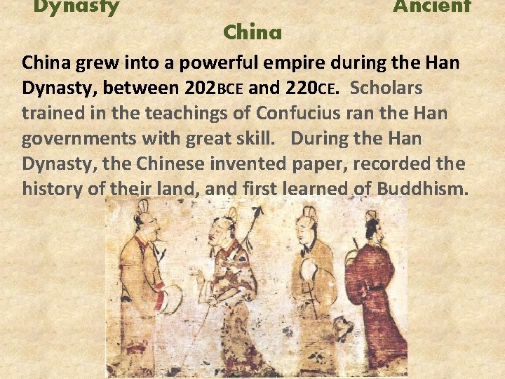 Dynasty Ancient China grew into a powerful empire during the Han Dynasty, between 202