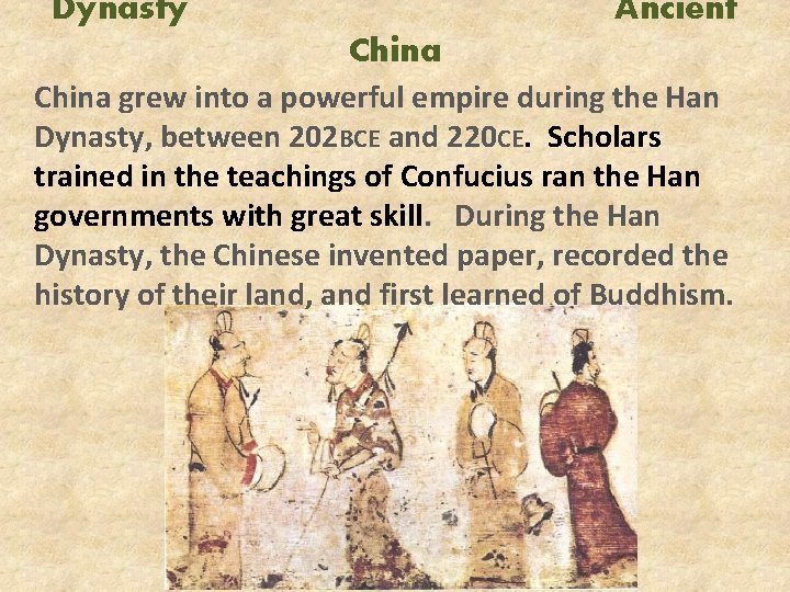 Dynasty Ancient China grew into a powerful empire during the Han Dynasty, between 202