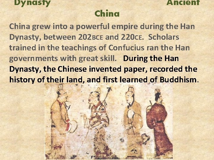 Dynasty Ancient China grew into a powerful empire during the Han Dynasty, between 202