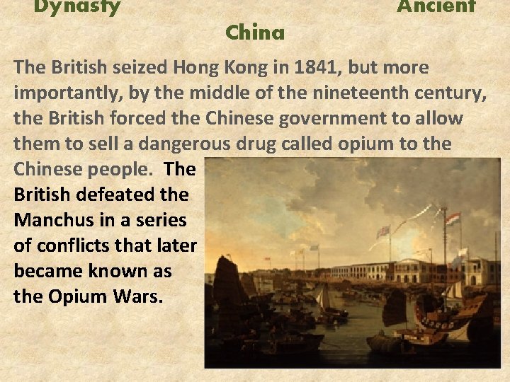 Dynasty Ancient China The British seized Hong Kong in 1841, but more importantly, by