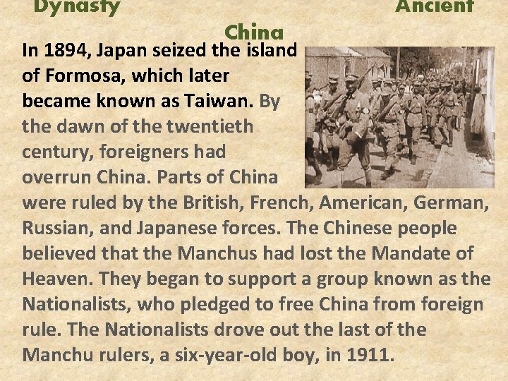 Dynasty Ancient China In 1894, Japan seized the island of Formosa, which later became