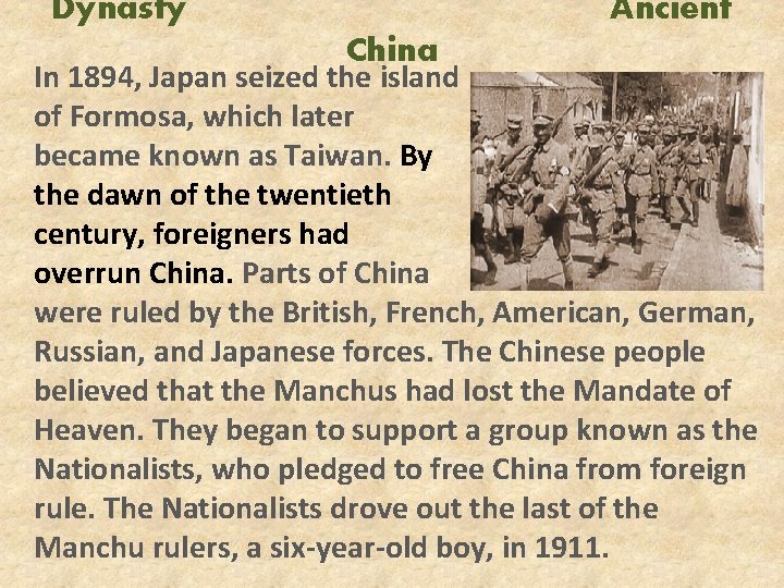 Dynasty Ancient China In 1894, Japan seized the island of Formosa, which later became