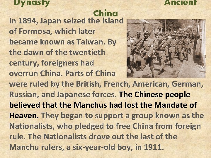 Dynasty Ancient China In 1894, Japan seized the island of Formosa, which later became