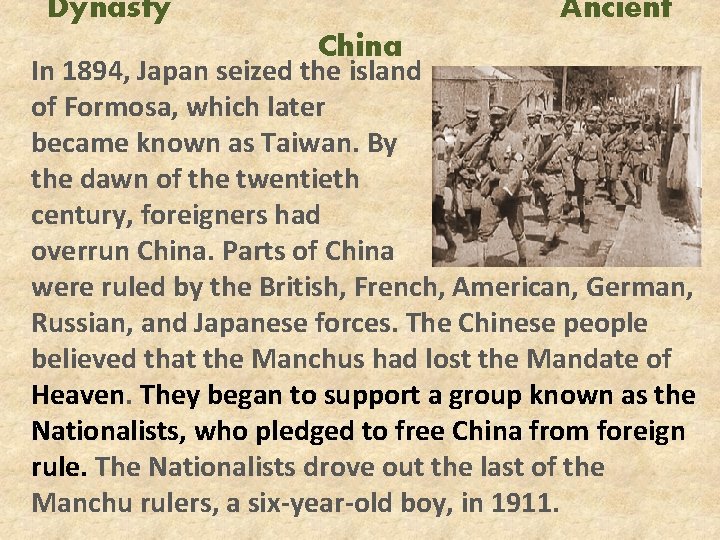 Dynasty Ancient China In 1894, Japan seized the island of Formosa, which later became