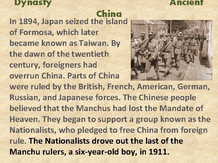 Dynasty Ancient China In 1894, Japan seized the island of Formosa, which later became