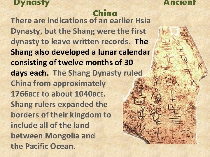 Dynasty Ancient China There are indications of an earlier Hsia Dynasty, but the Shang