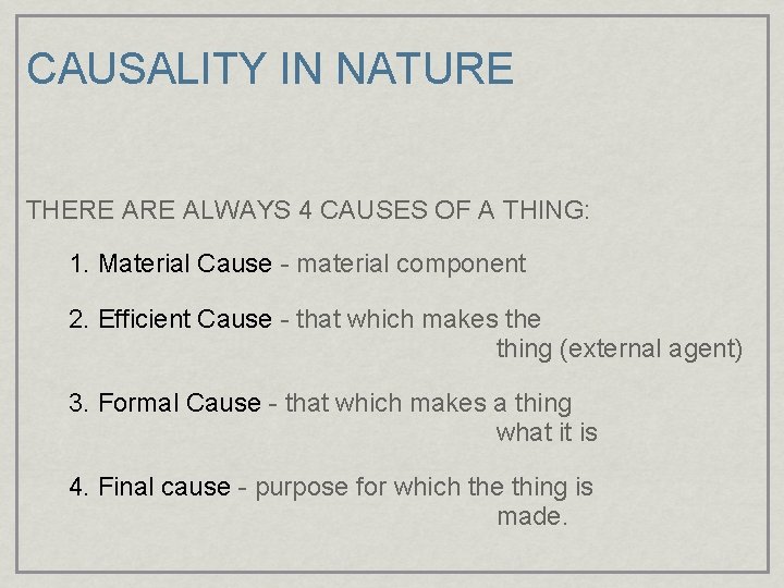 CAUSALITY IN NATURE THERE ALWAYS 4 CAUSES OF A THING: 1. Material Cause -