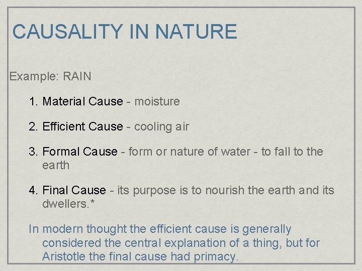CAUSALITY IN NATURE Example: RAIN 1. Material Cause - moisture 2. Efficient Cause -