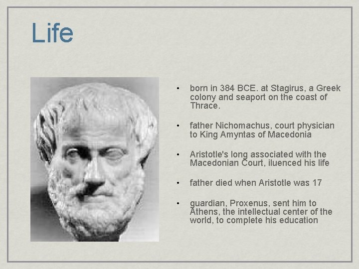 Life • born in 384 BCE. at Stagirus, a Greek colony and seaport on