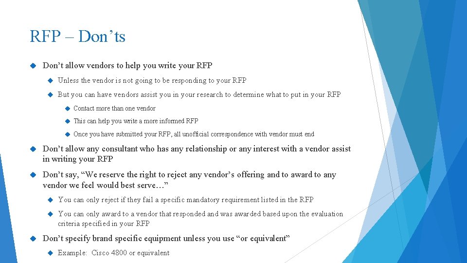 RFP – Don’ts Don’t allow vendors to help you write your RFP Unless the