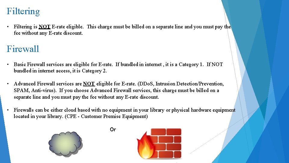 Filtering • Filtering is NOT E-rate eligible. This charge must be billed on a