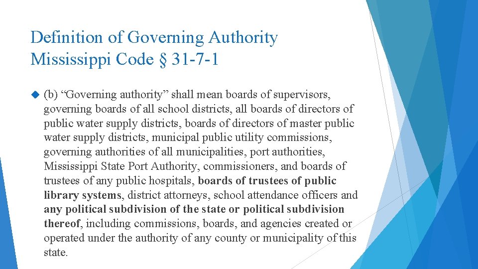Definition of Governing Authority Mississippi Code § 31 -7 -1 (b) “Governing authority” shall