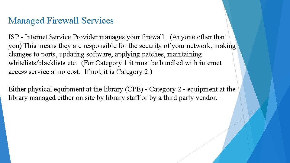 Managed Firewall Services ISP - Internet Service Provider manages your firewall. (Anyone other than