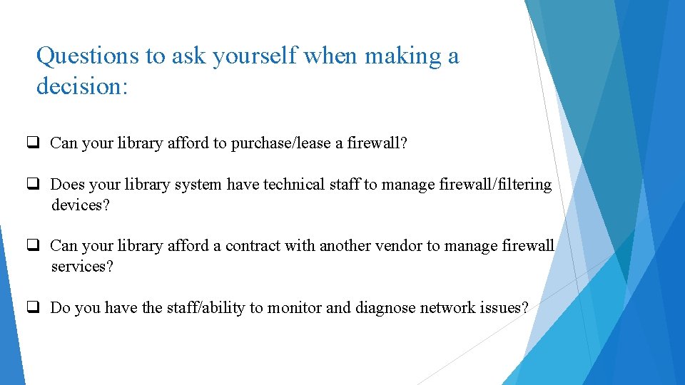 Questions to ask yourself when making a decision: q Can your library afford to