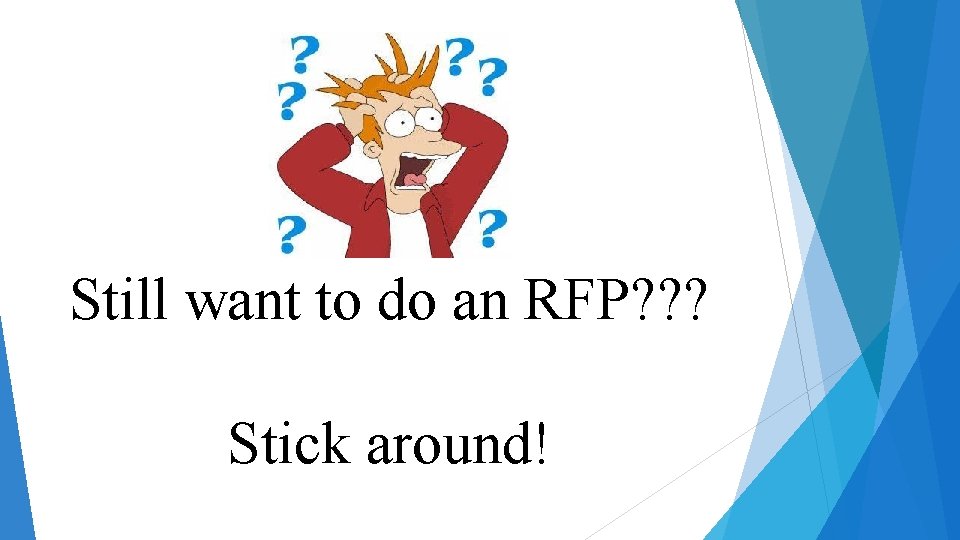 Still want to do an RFP? ? ? Stick around! 