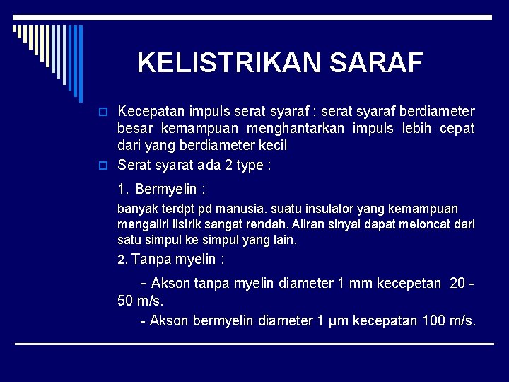 KELISTRIKAN SARAF o Kecepatan impuls serat syaraf : serat syaraf berdiameter besar kemampuan menghantarkan