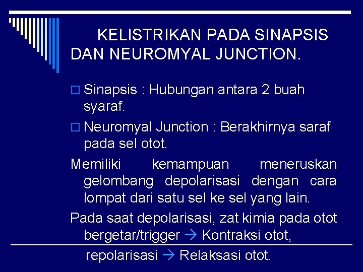  KELISTRIKAN PADA SINAPSIS DAN NEUROMYAL JUNCTION. o Sinapsis : Hubungan antara 2 buah