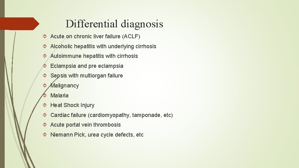 Differential diagnosis Acute on chronic liver failure (ACLF) Alcoholic hepatitis with underlying cirrhosis Autoimmune