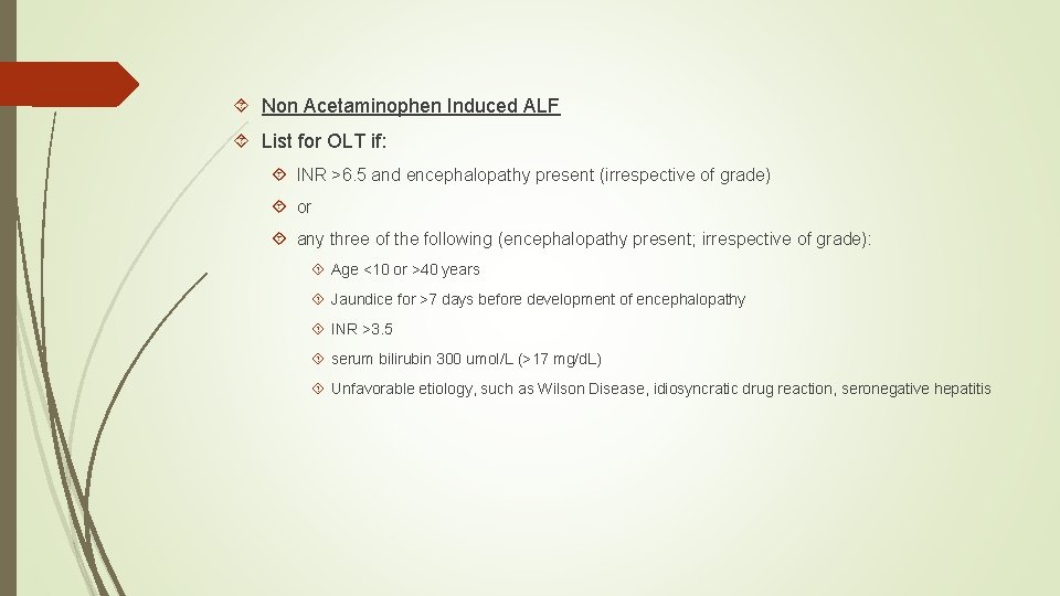  Non Acetaminophen Induced ALF List for OLT if: INR >6. 5 and encephalopathy