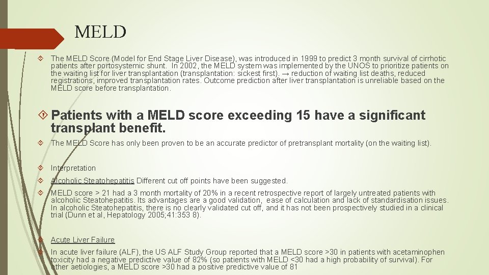 MELD The MELD Score (Model for End Stage Liver Disease), was introduced in 1999