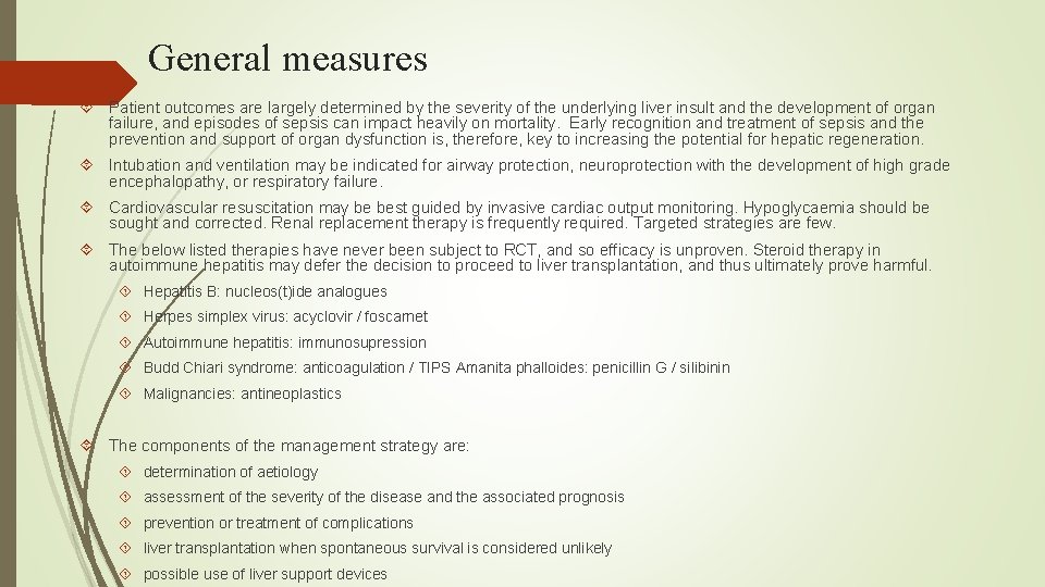 General measures Patient outcomes are largely determined by the severity of the underlying liver