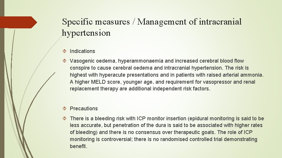Specific measures / Management of intracranial hypertension Indications Vasogenic oedema, hyperammonaemia and increased cerebral
