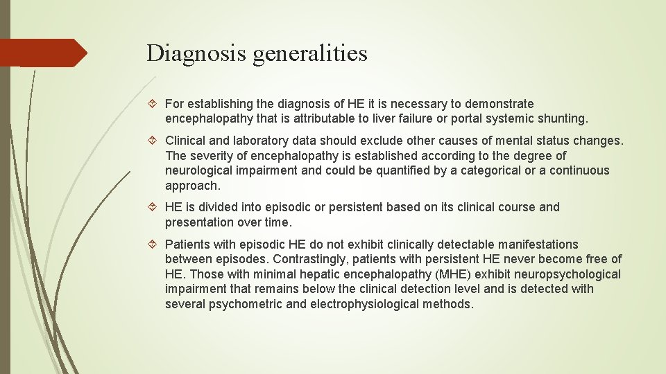 Diagnosis generalities For establishing the diagnosis of HE it is necessary to demonstrate encephalopathy