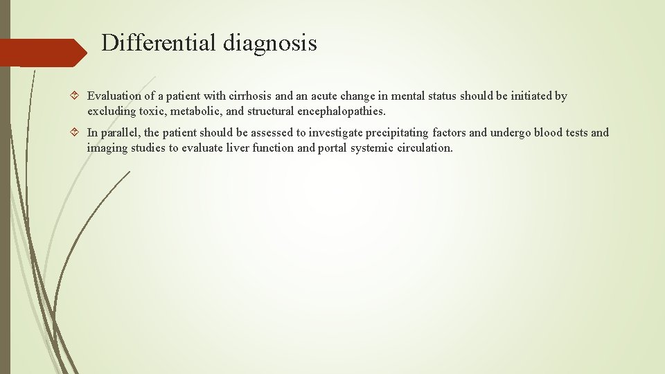 Differential diagnosis Evaluation of a patient with cirrhosis and an acute change in mental