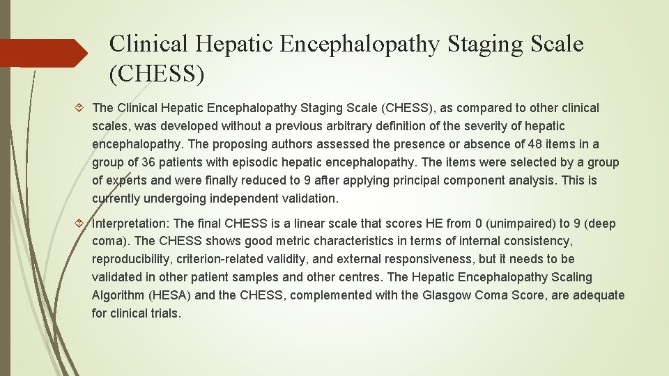 Clinical Hepatic Encephalopathy Staging Scale (CHESS) The Clinical Hepatic Encephalopathy Staging Scale (CHESS), as