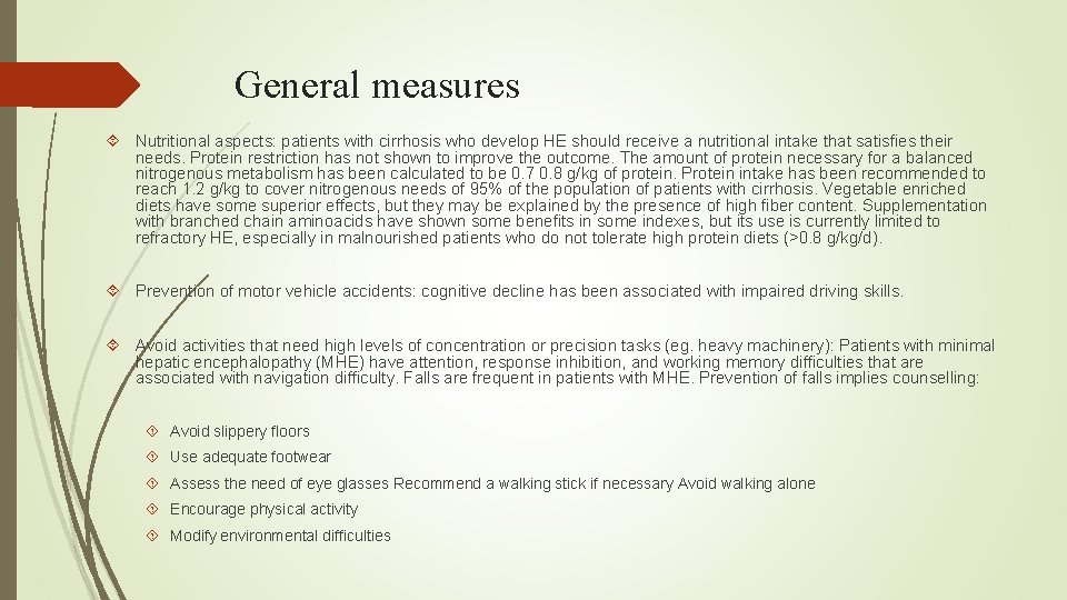 General measures Nutritional aspects: patients with cirrhosis who develop HE should receive a nutritional