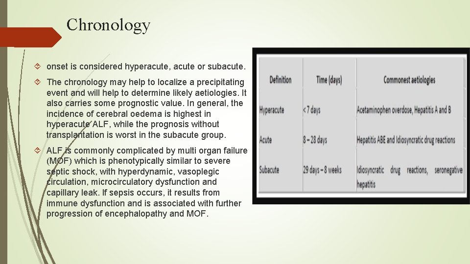 Chronology onset is considered hyperacute, acute or subacute. The chronology may help to localize