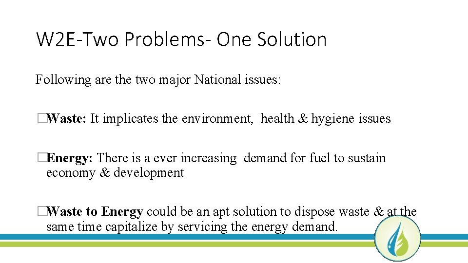 W 2 E-Two Problems- One Solution Following are the two major National issues: �Waste: