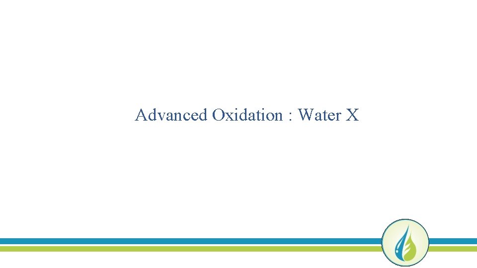 Advanced Oxidation : Water X 