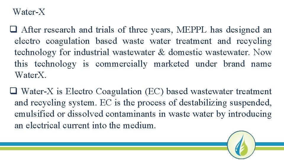 Water-X q After research and trials of three years, MEPPL has designed an electro