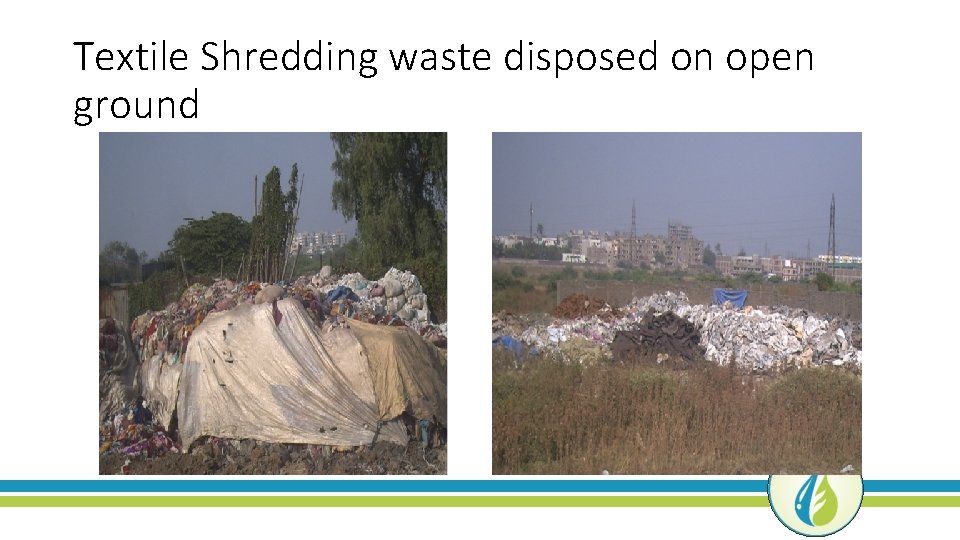 Textile Shredding waste disposed on open ground 