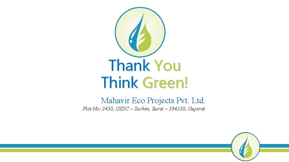 Thank You Think Green! Mahavir Eco Projects Pvt. Ltd. Plot No: 2430, GIDC –
