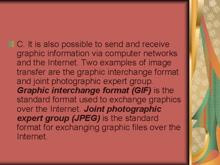 C. It is also possible to send and receive graphic information via computer networks