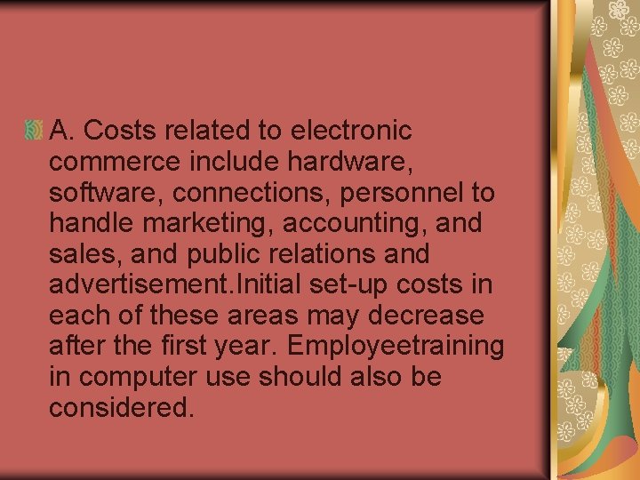 A. Costs related to electronic commerce include hardware, software, connections, personnel to handle marketing,