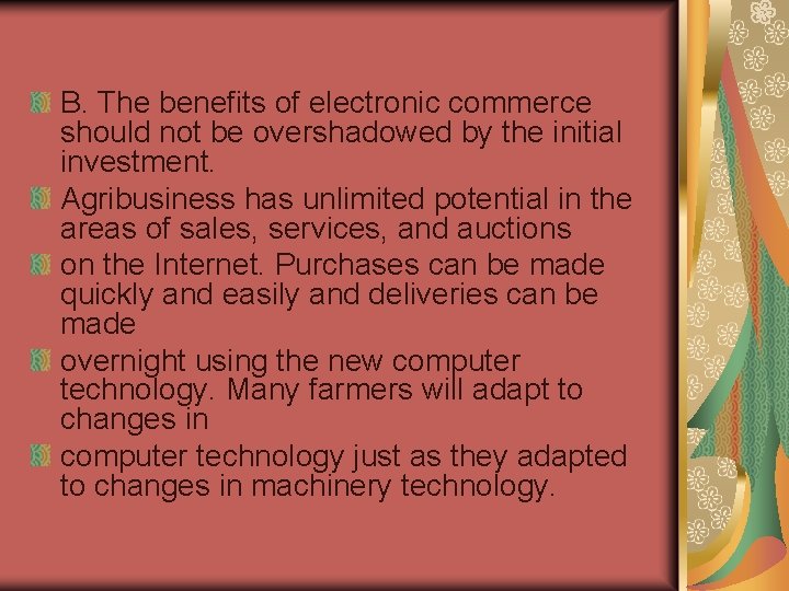 B. The benefits of electronic commerce should not be overshadowed by the initial investment.