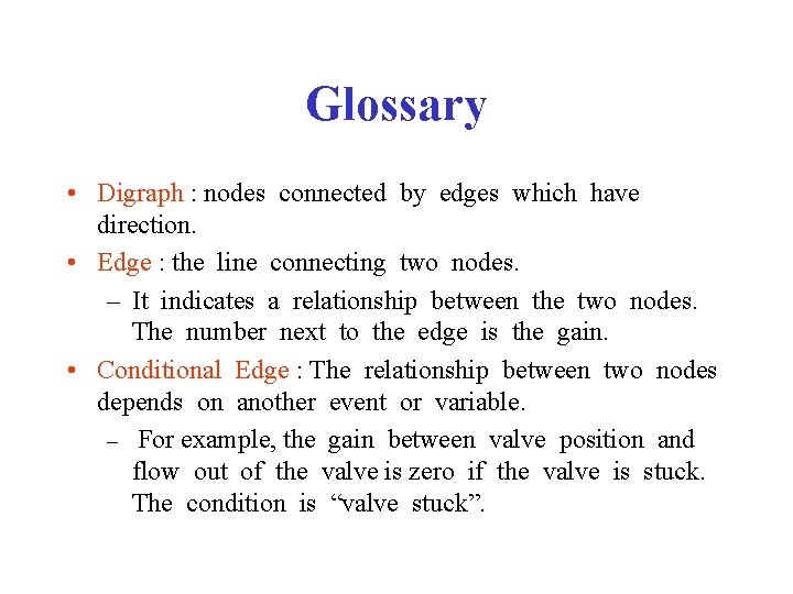Glossary • Digraph : nodes connected by edges which have direction. • Edge :