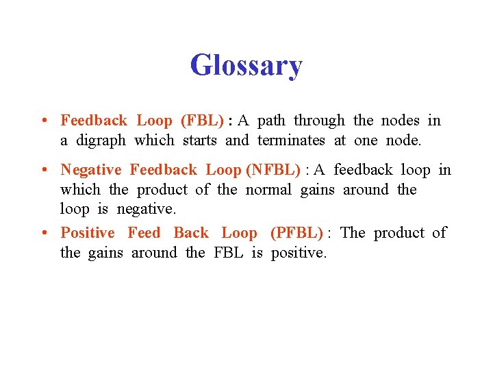 Glossary • Feedback Loop (FBL) : A path through the nodes in a digraph