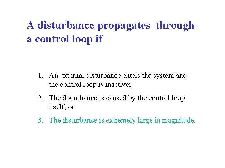 A disturbance propagates through a control loop if 1. An external disturbance enters the