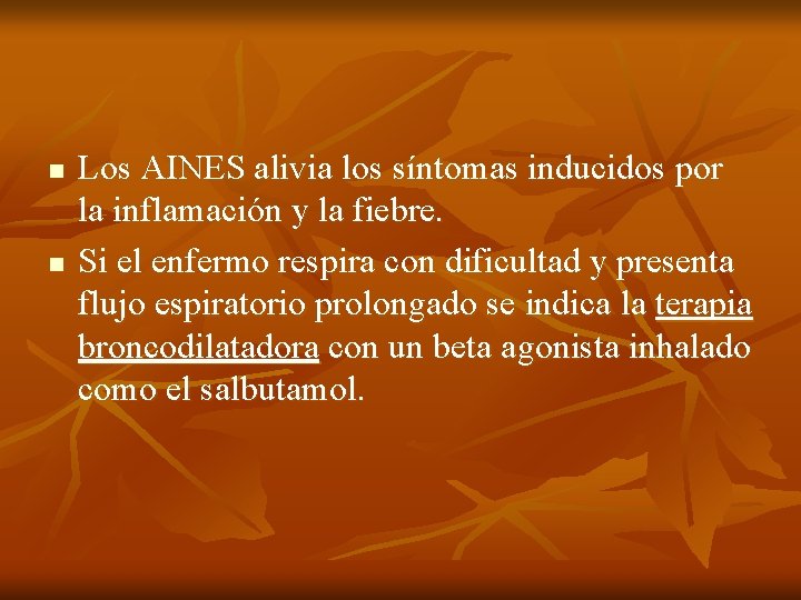 n n Los AINES alivia los síntomas inducidos por la inflamación y la fiebre.